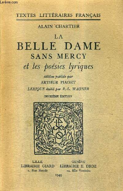 LA BELLE DAME SANS MERCY ET LES POESIES LYRIQUES - 2E EDITION / COLLECTION TEXTES LITTERAIRES FRANCAIS.