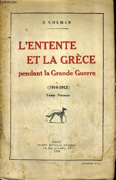 L'ENTENTE ET LA GRECE PENDANT LA GRANDE GUERRE - 1914-1915 - TOME 1 .