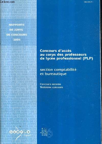 CONCOURS D'ACCES AU CORS DES PROFESSEURS DE LYCEE PROFESSIONNEL - SECTION COMPTABILITE ET BUREAUCRATIQUE - CONCOURS EXTERNE TROISIEME CONCOURS - RAPPORT DE JURYS DE CONCOURS 2004.