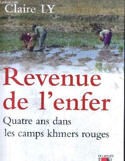 REVENUE DE L'ENFER - QUATRE ANS DANS LES CAMPS KHMERS ROUGES - COLLECTION LA VIE AU COEUR.