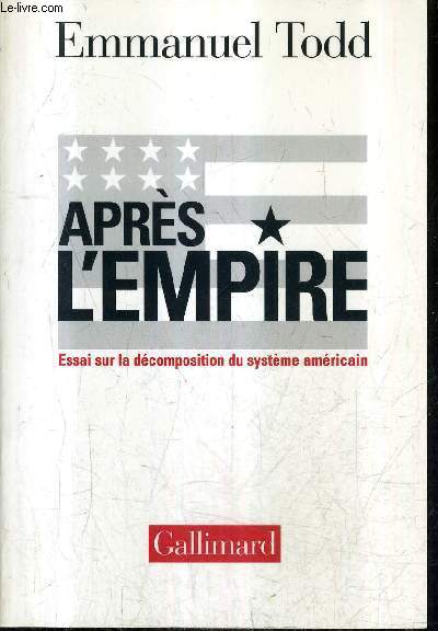APRES L'EMPIRE - ESSAI SUR LA DECOMPOSITION DU SYSTEME AMERICAIN.