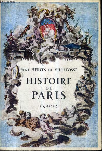 HISTOIRE DE PARIS / NOUVELLE EDITION ILLUSTREE REVUE ET AUGMENTEE D'UNE PREFACE ET D'UN CHAPITRE INEDITS.