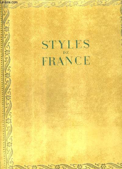 STYLES DE FRANCE MEUBLES ET ENSEMBLES DE 1610 A 1920.