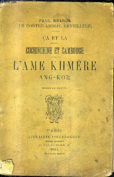 CA ET LA - COCHINCHINE ET CAMBODGE - L'AME KHMERE ANG-KOR / 3E EDITION.