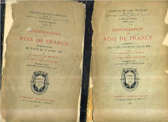 ICONOGRAPHIE DES ROIS DE FRANCE - PREMIERE PARTIE : DE LOUIS IX A LOUIS XIII + SECONDE PARTIE : LOUIS XIV LOUIS XV LOUIS XVI - ARCHIVES DE L'ART FRANCAIS NOUVELLE PERIODE TOME XV - XVI.