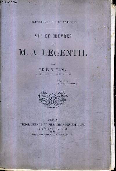 VIE ET OEUVRES DE M.A. LEGENTIL - L'INITIATEUR DU VOEU NATIONAL.