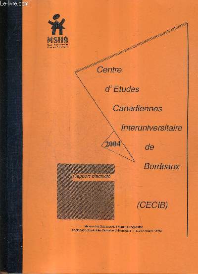 CENTRE D'ETUDES CANADIENNES INTERUNIVERSITAIRE DE BORDEAUX (CECIB) - RAPPORT D'ACTIVITE 2004.