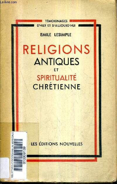 RELIGIONS ANTIQUES ET SPIRITUALITE CHRETIENNE / COLLECTION TEMOIGNAGES D'HIER ET D'AUJOURD'HUI.