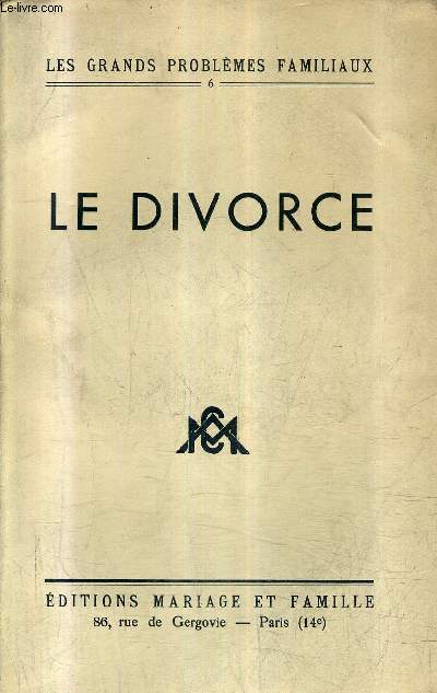 LE DIVORCE / COLLECTION LES GRANDS PROBLEMES FAMILIAUX N6 .