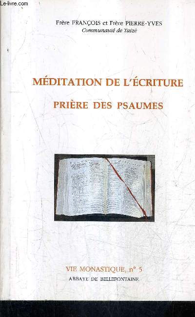 MEDITATION DE L'ECRITURE - PRIERE DES PSAUMES - VIE MONASTIQUE N5 / 2E EDITION REVUE ET CORRIGEE.