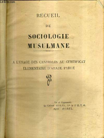 RECUEIL DE SOCIOLOGIE MUSULMANE - A L'USAGE DES CANDIDATS AU CERTIFICAT ELEMENTAIRE D'ARABE PARLE.