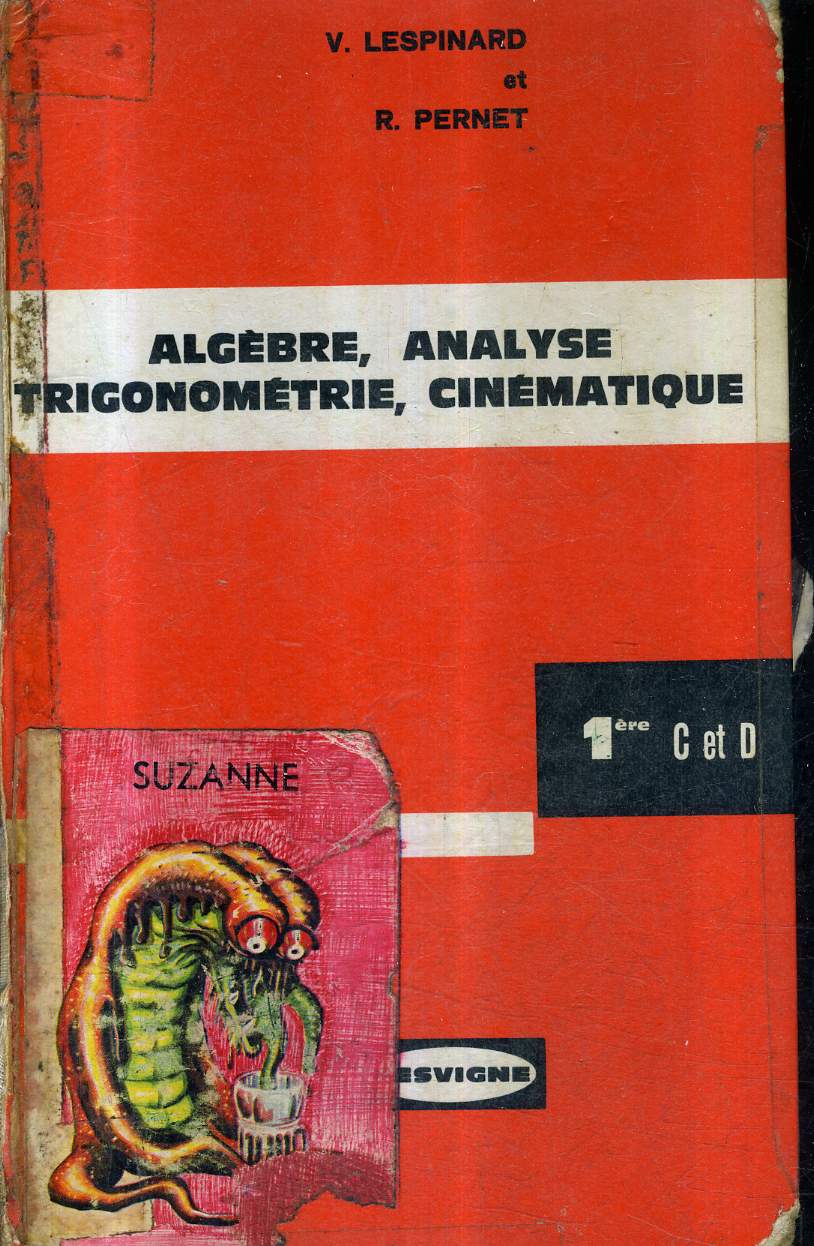 ALGEBRE ANALYSE TRIGONOMETRIE CINEMATIQUE - CLASSES DE PREMIERE C ET D - PROGRAMME DU 8 JUIN 1966 - 3E EDITION.