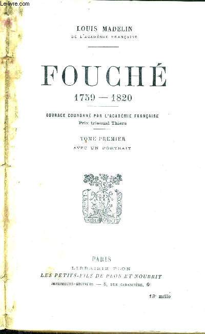 FOUCHE 1759-1820 - TOME 1 .