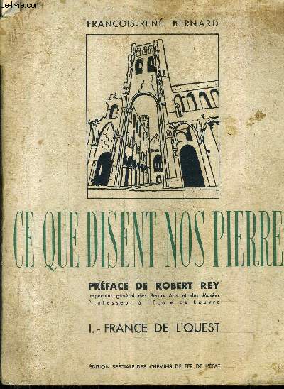CE QUE DISENT NOS PIERRE - TOME 1 : FRANCE DE L'OUEST DE CARNAC AU PALAIS DE TROCADERO 1937 .