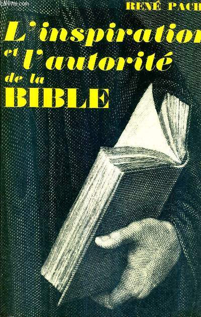 L'INSPIRATION ET L'AUTORITE DE LA BIBLE / 3E EDITION.