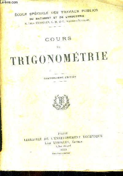 COURS DE TRIGONOMETRIE / 14E EDITION / ECOLE SPECIALE DES TRAVAUX PUBLICS DU BATIMENT ET DE L'INDUSTRIE.