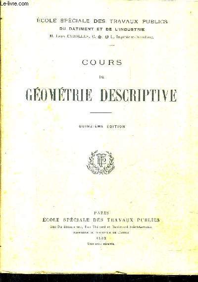 COURS DE GEOMETRIE DESCRIPTIVE - 15E EDITION - ECOLE SPECIALE DES TRAVAUX PUBLICS DU BATIMENT ET DE L'INDUSTRIE.