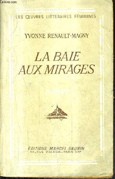 MA BAIE AUX MIRAGES - ROMAN - COLLECTION LES OEUVRES LITTERAIRES FEMININES .