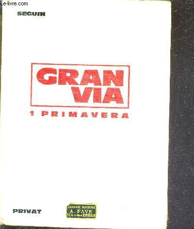 GRAN VIA 1 PRIMAVERA - PREMIER LIVRE D'ESPAGNOL - CYCLE D'ORIENTATION GRANDS COMMERCANTS.