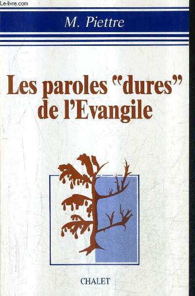 LES PAROLES DURES DE L'EVANGILE / 2E EDITION REVUE ET AUGMENTEE.