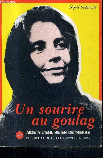 UN SOURIRE AU GOULAG - JOURNAL D'UNE CATHOLIQUE LITUANIENNE 1975-1983 / COLLECTION TEMOINS .