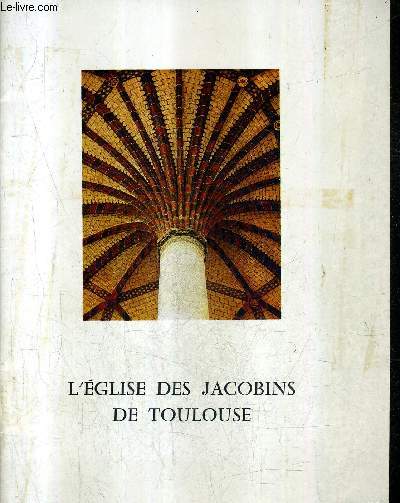 L'EGLISE DES JACOBINS DE TOULOUSE.