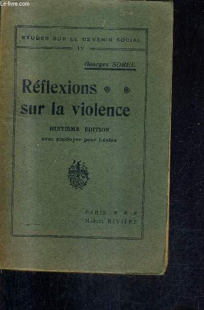 REFLEXIONS SUR LA VIOLENCE / 8E EDITION AVEC PLAIDOYER POUR LENINE - COLLECTION ETUDES SUR LE DEVENIR SOCIAL IV.
