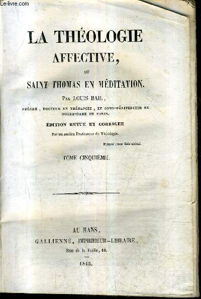 LA THEOLOGIE AFFECTIVE OU SAINT THOMAS EN MEDITATION - TOME 5 - EDITION REVUE ET CORRIGEE PAR UN ANCIEN PROFESSEUR DE THEOLOGIE.