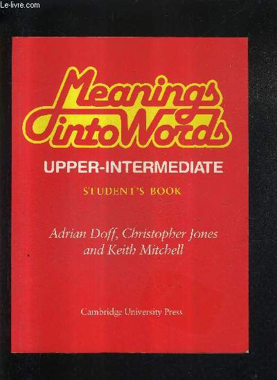 MEANINGS INTO WORDS - UPPER INTERMEDIATE - AN INTEGRATED COURSE FOR SUDENTS OF ENGLISH STUDENT'S BOOK