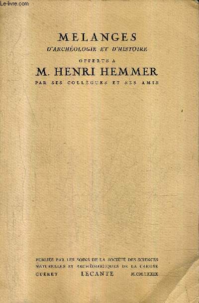 MELANGES D'ARCHEOLOGIE ET D'HISTOIRE OFFERTS A M.HENRI HEMMER PAR SES COLLEGUES ET SES AMIS.