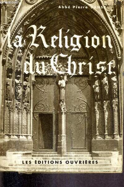 LA RELIGION DU CHRIST - INTRODUCTION A LA VIE CHRETIENNE.