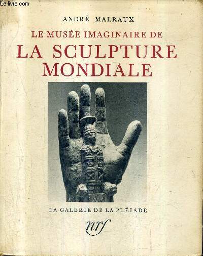 LE MUSEE IMAGINAIRE DE LA SCULPTURE MONDIALE / COLLECTION LA GALERIE DE LA PLEIADE.