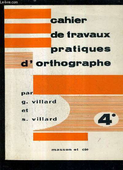 CAHIER DE TRAVAUX PRATIQUES D'ORTHOGRAPHE - 4E.