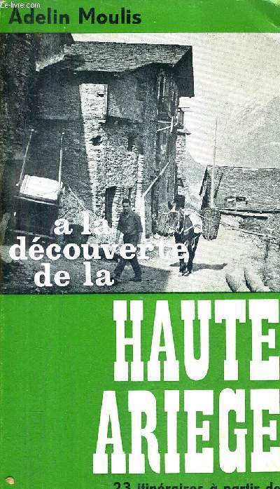 A LA DECOUVERTE DE LA HAUTE ARIEGE - 23 ITINERAIRES A PARTIR DE FOIX ET D'AX LES THERMES.