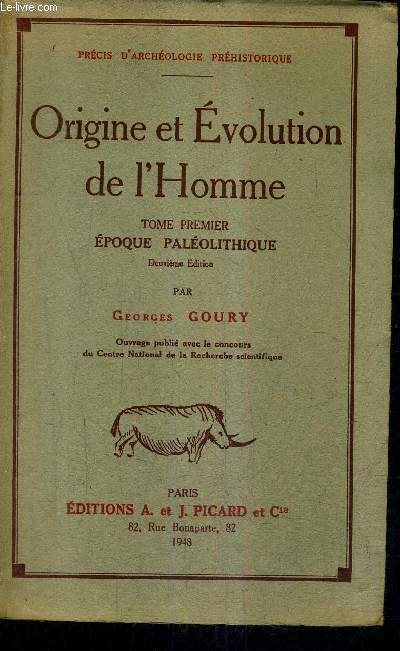ORIGINE ET EVOLUTION DE L'HOMME - TOME 1 : EPOQUE PALEOLITHIQUE / COLLECTION PRECIS D'ARCHEOLOGIE PREHISTORIQUE / 2E EDITION.