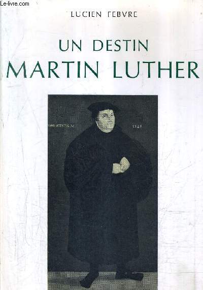 UN DESTIN MARTIN LUTHER / COLLECTION HIER / 4E EDITION AVEC UNE POSTFACE DE ROBERT MANDROU.