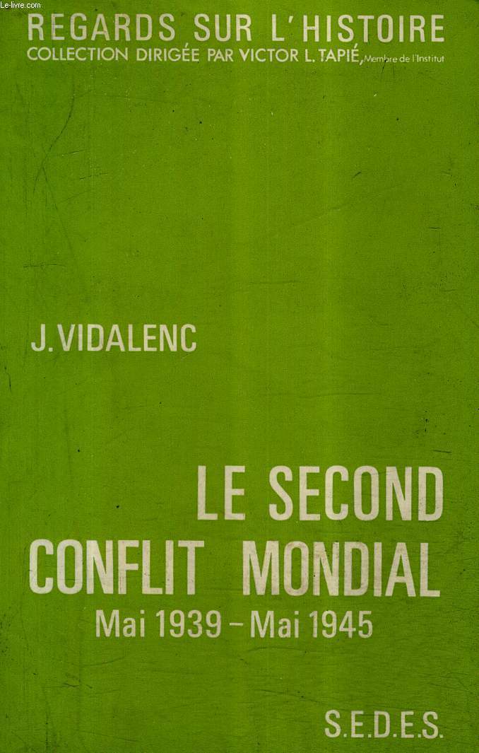 LE SECOND CONFLIT MONDIAL MAI 1939-MAI 1945 / COLLECTION REGARDS SUR L'HISTOIRE.