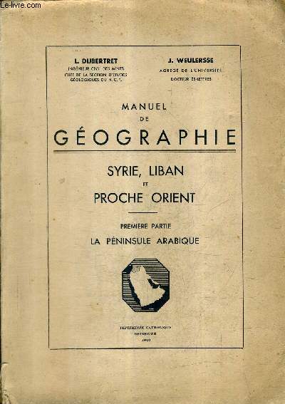 MANUEL DE GEOGRAPHIE SYRIE LIBAN ET PROCHE ORIENT - PREMIERE PARTIE : LA PENINSULE ARABIQUE.