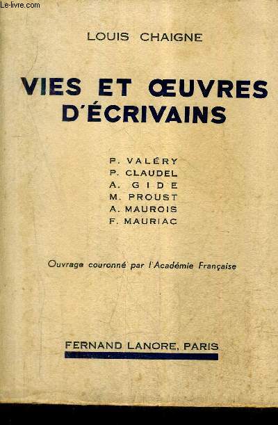 VIES ET OEUVRES D'ECRIVAINS - P.VALERY P.CLAUDEL A.GIDE M.PROUST A.MAUROIS F.MAURIAC.