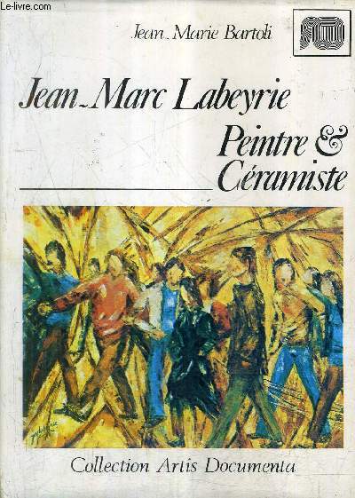 JEAN MARC LABEYRIE PEINTRE & CERAMISTE / COLLECTION ARTIS DOCUMENTA.