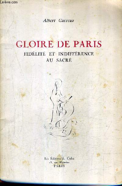 GLOIRE DE PARIS - FIDELITE ET INDIFFERENCE AU SACRE.
