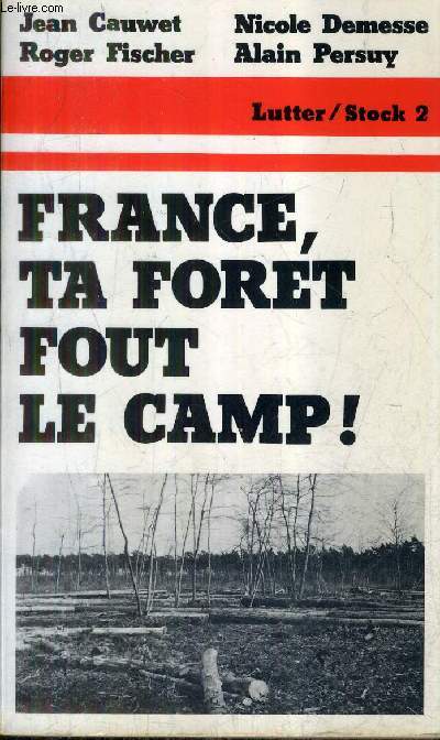 FRANCE TA FORET FOUT LE CAMP !.