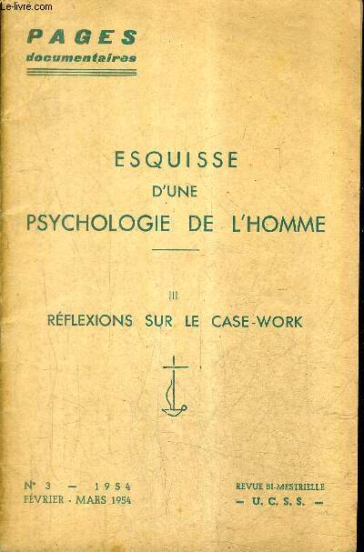 PAGES DOCUMENTAIRES N3 JANV-FEV. 1954 - ESQUISSE D'UNE PSYCHOLOGIE DE L'HOMME - III : REFLEXIONS SUR LE CASE WORK.
