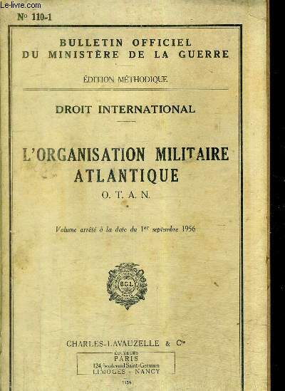L'ORGANISATION MILITAIRE ATLANTIQUE O.T.A.N - BULLETIN OFFICIEL DU MINISTERE DE LA GUERRE N110-1 - EDITION METHODIQUE.