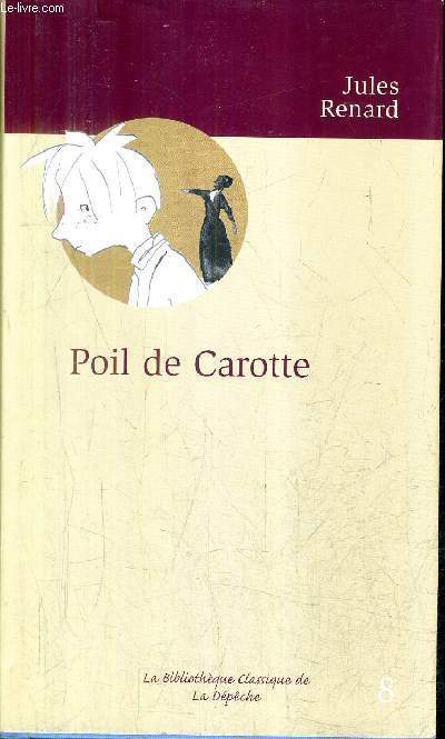 POIL DE CAROTTE - COLLECTION LA BIBLIOTHEQUE CLASSIQUE DE LA DEPECHE N8.
