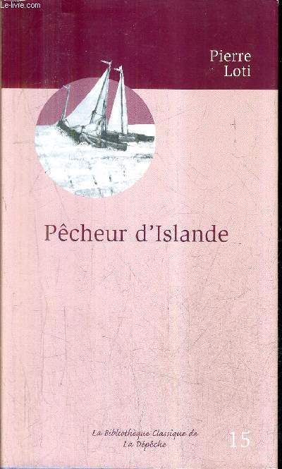 PECHEUR D'ISLANDE - COLLECTION LA BIBLIOTHEQUE CLASSIQUE DE LA DEPECHE N15.