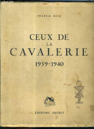 CEUX DE LA CAVALERIE 1939-1940.