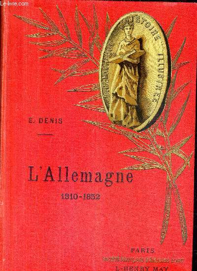 L'ALLEMAGNE 1810-1852 LA CONFEDERATION GERMANIQUE / COLLECTION BIBLIOTHEQUE D'HISTOIRE ILLUSTREE.