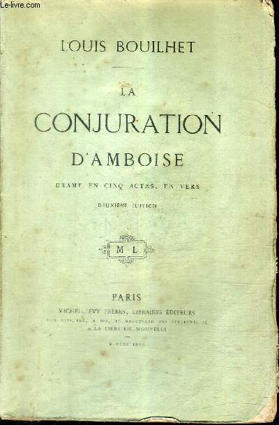 LA CONJURATION D'AMBOISE DRAME EN CINQ ACTES SIX TABLEAUX EN VERS / 2E EDITION.