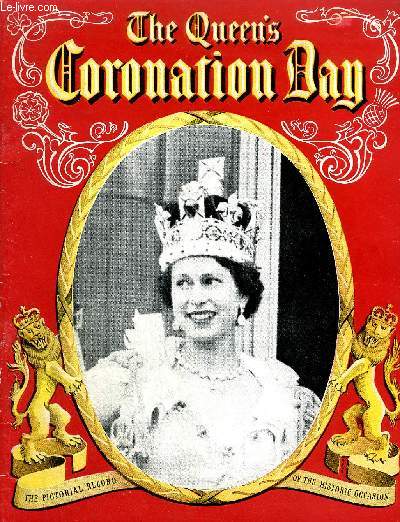 THE QUEEN'S CORONATION DAY THE PICTORIAL RECORD OF THE GREAT OCCASION .